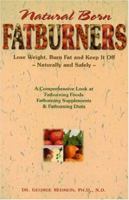 Natural Born Fatburners: Lose Weight, Burn Fat and Keep It Off 1884820689 Book Cover