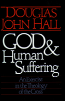 God & Human Suffering: An Exercise in the Theology of the Cross 0806623144 Book Cover