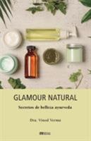 Glamour Natural - Consejos de Belleza Ayurveda 8493892920 Book Cover