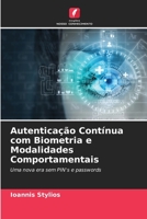 Autenticação Contínua com Biometria e Modalidades Comportamentais: Uma nova era sem PIN's e passwords 6205283352 Book Cover