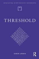 Threshold: neither outside nor in (Analysing Architecture Notebooks) 1041396988 Book Cover