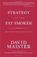 Strategy and the Fat Smoker; Doing What's Obvious But Not Easy 0979845718 Book Cover