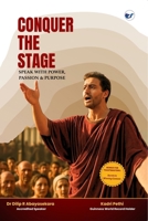 CONQUER THE STAGE: Speak with Power, Passion & Purpose 9367078269 Book Cover