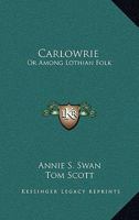 Carlowrie or Among Lothian Folk 1018941576 Book Cover