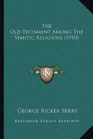 The Old Testament Among The Semitic Religions 1104661896 Book Cover