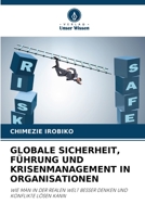 GLOBALE SICHERHEIT, FÜHRUNG UND KRISENMANAGEMENT IN ORGANISATIONEN: WIE MAN IN DER REALEN WELT BESSER DENKEN UND KONFLIKTE LÖSEN KANN 6205982161 Book Cover
