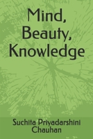 Mind, Beauty, Knowledge B0DF64NBSG Book Cover