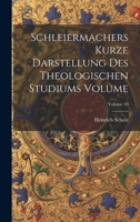 Schleiermachers Kurze Darstellung des theologischen Studiums Volume v.10 - Primary Source Edition 1021399434 Book Cover
