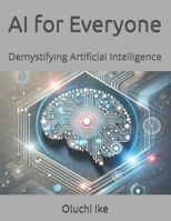 AI for Everyone: Demystifying Artificial Intelligence B0DRFL2HQ6 Book Cover