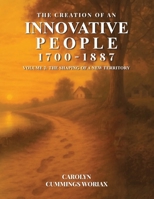 The Creation of an Innovative People 1700 - 1887: Volume 2 - The Shaping of a New Territory B0GKCBFLJN Book Cover