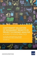 Contingent Valuation of Nonmarket Benefits in Project Economic Analysis: A Guide to Good Practice 9292692755 Book Cover