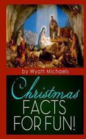 Christmas Facts for Fun! 1490929789 Book Cover