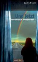 Und Jetzt, Wie Soll Ich Weiterleben? (German Edition) 3990645560 Book Cover
