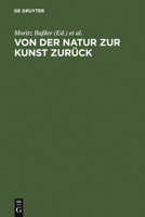 Von Der Natur Zur Kunst Zurück: Neue Beiträge Zur Goethe Forschung: Gotthart Wunberg Zum 65. Geburtstag 3484107308 Book Cover