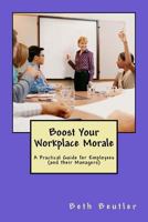 Boost Your Workplace Morale: A Practical Guide for Employees 1500343722 Book Cover