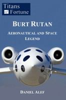 Burt Rutan: Aeronautical and Space Legend 1608043339 Book Cover