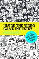 Inside the Video Game Industry: Game Developers Talk about the Business of Play 0415828287 Book Cover