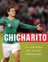 CHICHARITO La historia de Javier Hernandez 0345802454 Book Cover