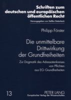Die Unmittelbare Drittwirkung Der Grundfreiheiten: Zur Dogmatik Des Adressatenkreises Von Pflichten Aus Eg-Grundfreiheiten 3631558600 Book Cover