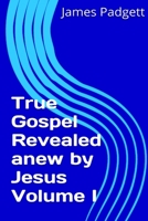 True Gospel Revealed anew by Jesus Vol I 1291958665 Book Cover