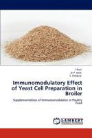 Immunomodulatory Effect of Yeast Cell Preparation in Broiler: Supplementation of Immunomodulator in Poultry Feed 3845429291 Book Cover