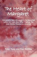 The Heart of Margaret: Margaret’s Epic Struggle to be Reunited With Her Lost Son After Fleeing The Irish Potato Famine to America 1728942071 Book Cover