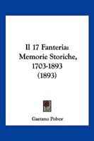 Il 17 Fanteria: Memorie Storiche, 1703-1893 (1893) 1161201866 Book Cover