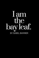 I Am The Bay Leaf 1974106292 Book Cover