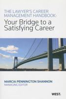 The lawyer's career management handbook : your bridge to a satisfying career 0314932917 Book Cover