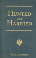 Hunted and Harried: A Tale of the Scottish Covenanters 1517218365 Book Cover