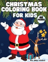 Christmas Coloring Book for Kids: 60 Pages of Beautiful Coloring Designs for All Skill Levels. Superior value: more pages than most others. 1716385474 Book Cover