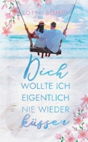 Dich wollte ich eigentlich nie wieder küssen (German Edition) B0DBPSS6LF Book Cover