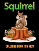 Squirrel coloring book for kids: Relaxation gift for squirrel lover B095GJW3XG Book Cover