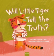 Will Little Tiger Tell the Truth? B0FP2R1YXR Book Cover