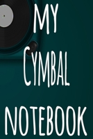 My Cymbal Notebook: The perfect gift for the musician in your life - 119 page lined journal! 1697521851 Book Cover