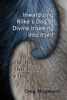 Inwardizing Rilke's Dog of Divine Inseeing Into Itself (ISPDI Monograph Series) 1999226631 Book Cover