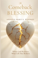 The Comeback Blessing: When God Restores What Life Has Broken B0GC6C7ZTD Book Cover