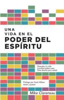 A Spirit-Empowered Life: Discover the World-Changing Journey God Has Designed for You 1680660101 Book Cover