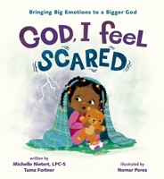 God, I Feel Scared: Bringing Big Emotions to a Bigger God 0310140897 Book Cover