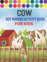 Cow Dot Marker Activity Book for Kids: Cow Dot Marker Activity Book for Kids and Toddlers Gorgeous and Unique Stress Dot Markers Activity Book B09DJ7LQC7 Book Cover