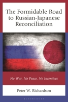No War, No Peace, No Incentives: Political, Economic, and Strategic Bases of Inertia in Russian-Japanese Reconciliation 1498573053 Book Cover