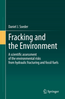 Fracking and the Environment: A scientific assessment of the environmental risks from hydraulic fracturing and fossil fuels 3030591204 Book Cover