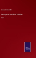 Passages in the Life of a Soldier: Vol. II 3375165919 Book Cover