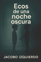 Ecos de una noche oscura (Spanish Edition) B0F99K93TD Book Cover