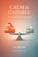 Calm & Capable: Anxiety Relief for Women (Calm Mind) B0GGJ77DL3 Book Cover