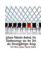 Johann Valentin Andreä: Ein Glaubenszeuge aus der Zeit des Dreissigjährigen Kriegs 1103520490 Book Cover