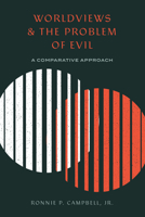 Worldviews and the Problem of Evil: A Comparative Approach 1683593057 Book Cover