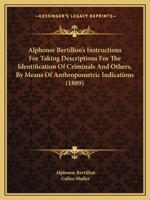 Alphonse Bertillon's Instructions For Taking Descriptions For The Identification Of Criminals And Others, By Means Of Anthropometric Indications (1889) 1437476457 Book Cover