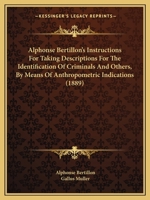 Alphonse Bertillon's Instructions For Taking Descriptions For The Identification Of Criminals And Others, By Means Of Anthropometric Indications (1889) 1165263165 Book Cover