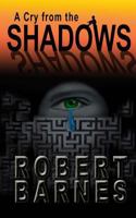 A Cry from the Shadows 1496116976 Book Cover